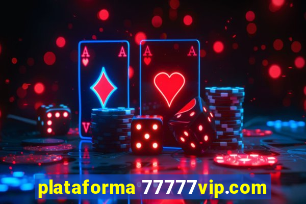 plataforma 77777vip.com